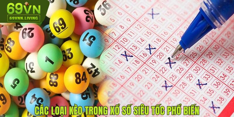 Các loại kèo cược trong xổ số Siêu Tốc phổ biến