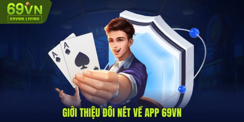 Giới thiệu đôi nét về app 69VN