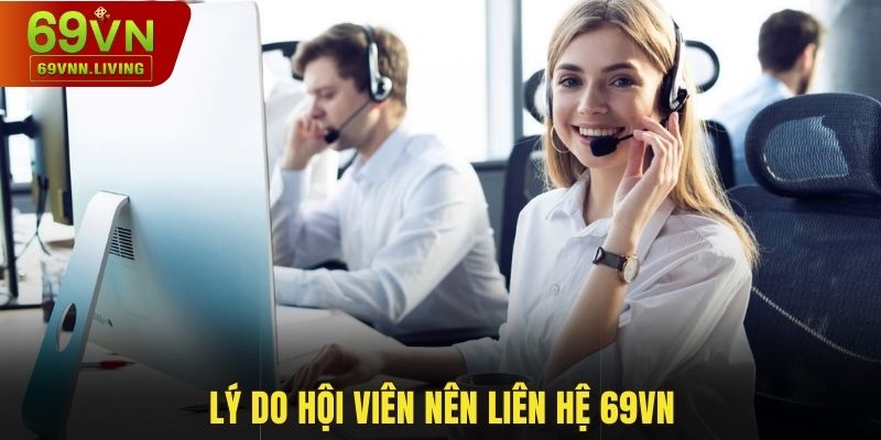 Lý do hội viên nên liên hệ 69VN