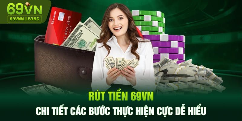 Hướng Dẫn Rút Tiền 69VN Siêu Nhanh Chỉ Mất 3 - 5 Phút