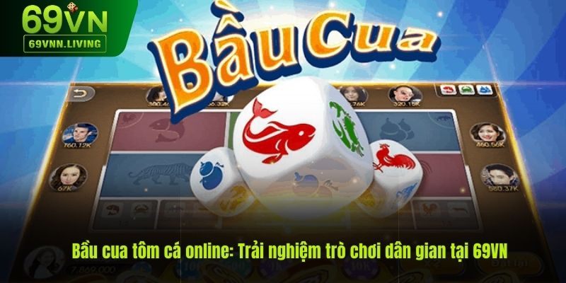 Bầu Cua Tôm Cá Online Trải Nghiệm Trò Chơi Cá Cược Dân Gian