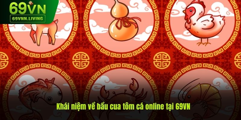 Bầu cua tôm cá online là gì