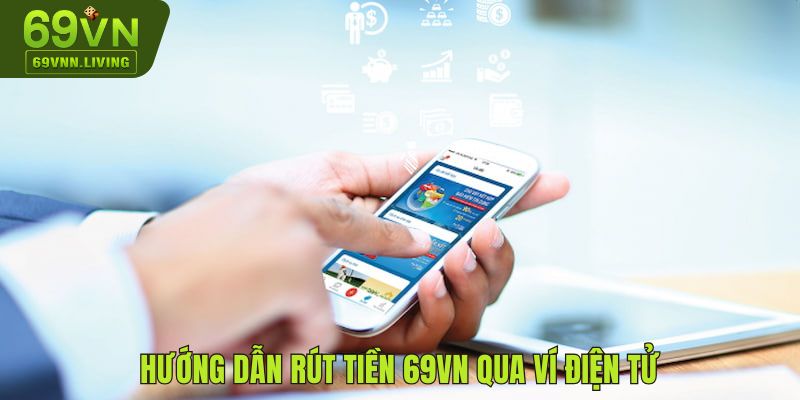 Hướng dẫn rút tiền 69VN qua ví điện tử chi tiết