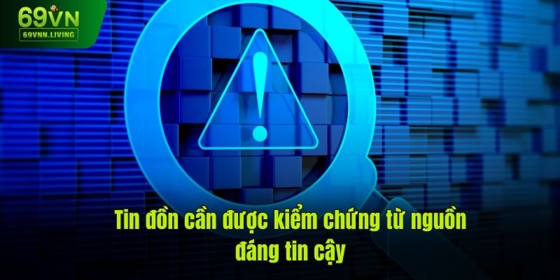 Tin đồn cần được kiểm chứng từ nguồn đáng tin cậy